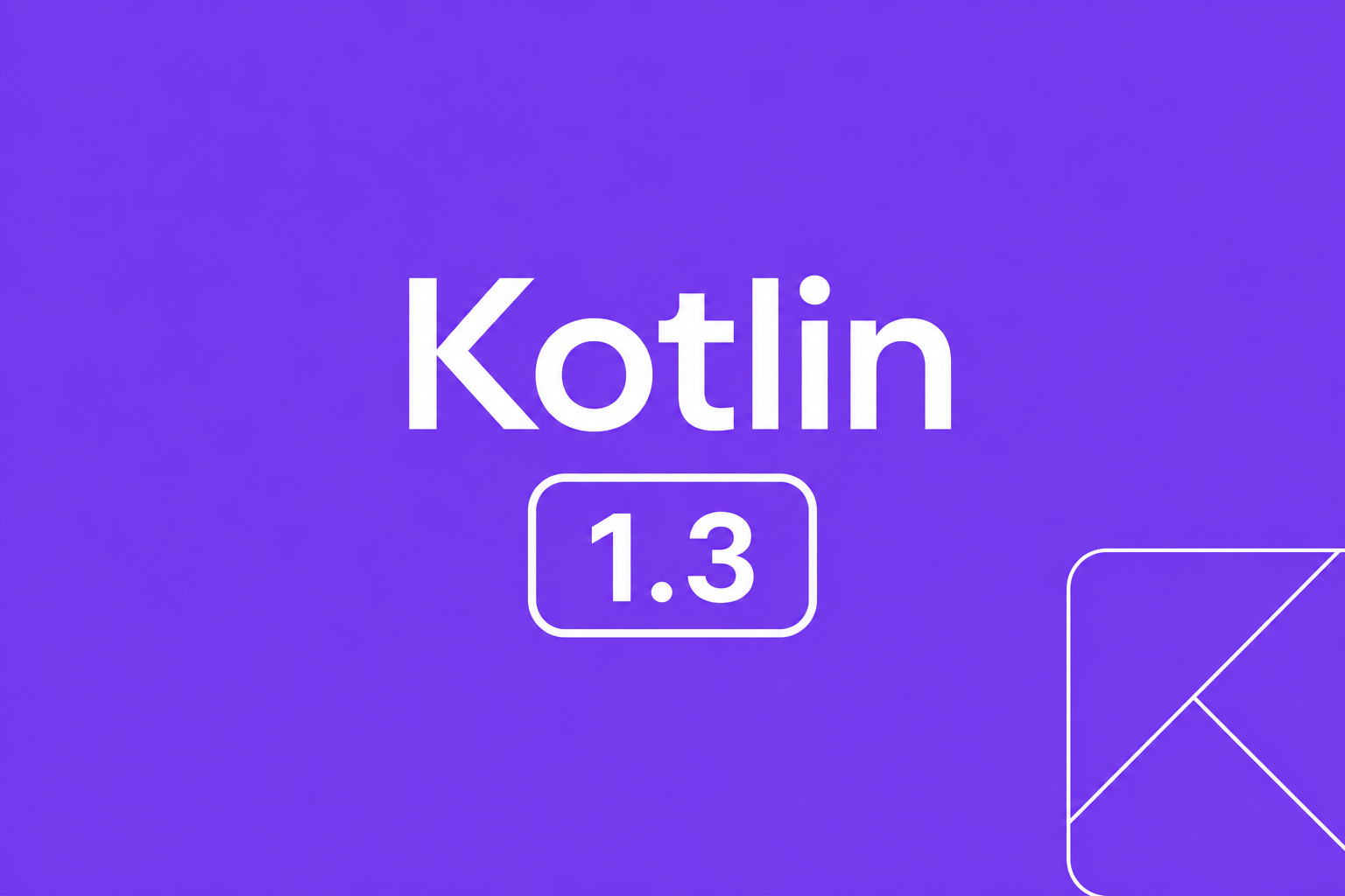 Kotlin 1.3: Stabile coroutines og multiplatform